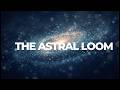 The Astral Loom