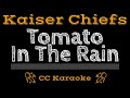 Kaiser Chiefs • Tomato in the Rain (CC) [Karaoke Instrumental Lyrics]