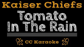Kaiser Chiefs   Tomato in the Rain CC Karaoke Instrumental Lyrics