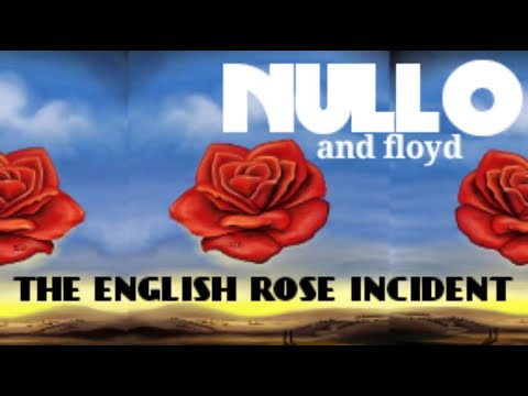 The English Rose Incident (Totally Nullified) | NULLO and floyd MV 2020