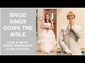 BRIDE SINGS DOWN THE AISLE (Ryan & Arianna's Wedding Day)