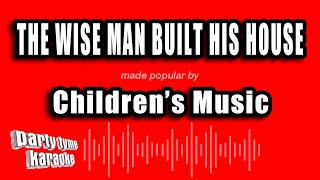 Children&#39;s Music - The Wise Man Built His House (Karaoke Version)