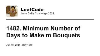 YouTube video 'Daily Leetcode #1540 part 2: Jun 18, 2024 - 1482. Minimum Number of Days to Make m Bouquets'