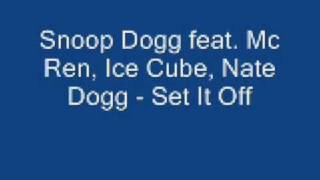 Snoop Dogg feat Mc Ren, Ice Cube, Nate Dogg - Set It Off