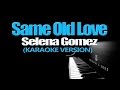 SAME OLD LOVE - Selena Gomez (KARAOKE w ...