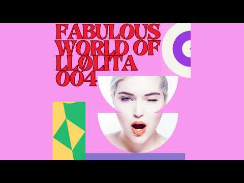 FABULOUS WORLD OF LLØLITA 004