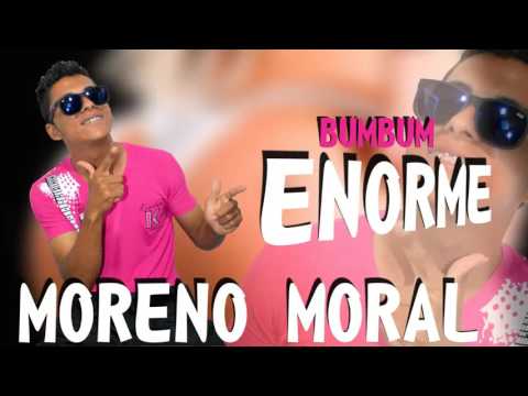 MC MORENO MORAL   BUMBUM ENORME