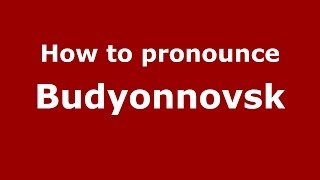 How to pronounce Budyonnovsk