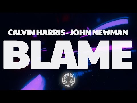 Calvin Harris - Blame (Lyrics) ft. John Newman