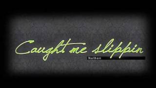 Nathan - Caught Me Slippin