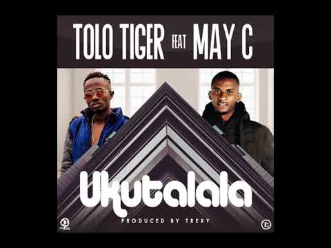 Tolo Tiger - Ukutalala Feat. May C (Prod. by Trexy & MDK)