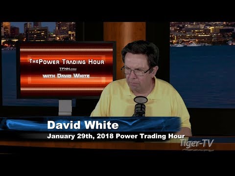 January 29th Power Trading Hour with David White on TFNN - 2018