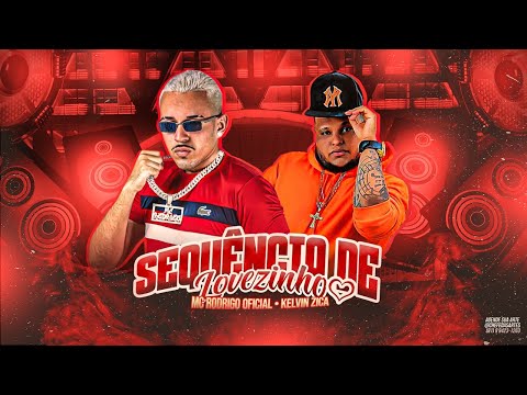 SEQUÊNCIA DE LOVEZINHO - MC RODRIGO E KELVIN ZICA