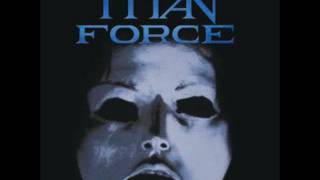 Titan Force - Fool on the Run