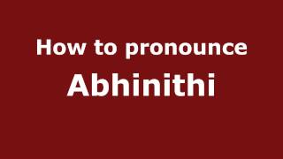 How to pronounce Abhinithi