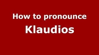 How to pronounce Klaudios