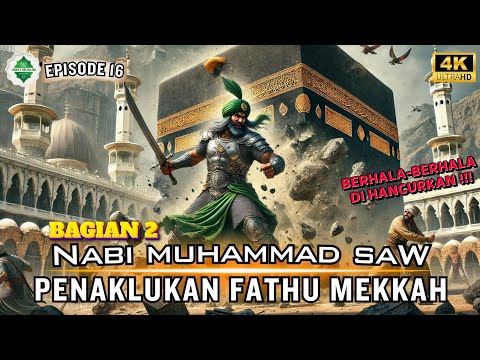 [Epd 16] Kisah Nabi Muhammad SAW‼️ Penaklukan Fathu Mekkah 2.