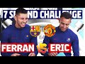 ⏱️ 7 SECOND CHALLENGE (BARÇA-MANCHESTER UNITED) | FERRAN vs ERIC