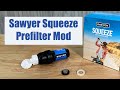 Sawyer Squeeze Prefilter Mod - How It Works & The BEST Way To Use It
