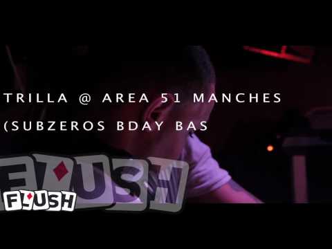 Flush - Trilla @ Area 51 Manchester (Subzero's Bday Bash)