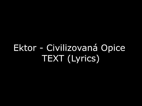 Ektor - Civilizovaná Opice TEXT (Lyrics)