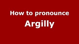 How to pronounce Argilly