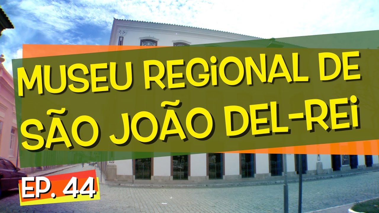 Conhecendo Museus - Episódio 44: Museu Regional de São João Del-Rei