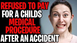 I Refused To Pay For A Childs Medical Procedure After An Accident