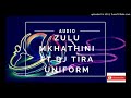 Zulu Mkhathini Ft Dj Tira Uniform