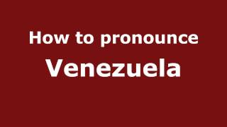 How to pronounce Venezuela