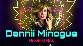 Dannii Minogue Greatest Hits 1990 - 2017