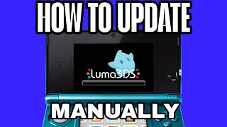 HOW TO MANUALLY UPDATE LUMA3DS WITH PC ON YOUR NINTENDO 3DS