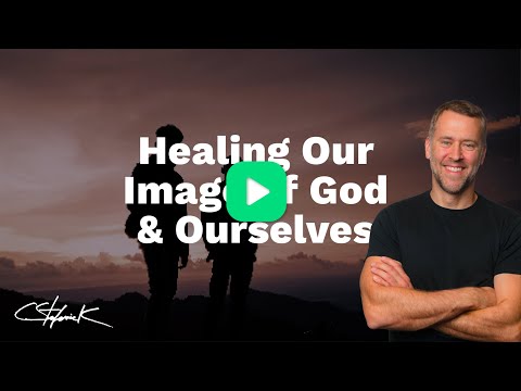 Healing our Image of God and Ourselves