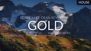 Borhuh ft. Dean Reyes - Gold (Marsman Remix)