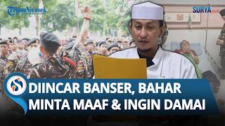 Download lagu PANIK JADI INCARAN BANSER? Bahar bin Smith Kini Minta Maaf, Akui Ingin Damai mp3