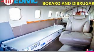 Avail Top-Class ICU Care Air Ambulance in Bokaro and Dibrugarh by Medivic