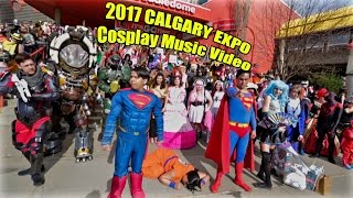 Calgary Expo 2017 Cosplay Music Video