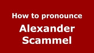 How to pronounce Alexander Scammel