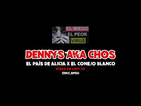 #DKC DENNYS AKA CHOS - EL PAÍS DE ALICIA x EL CONEJO BLANCO (PROD. BLAF)