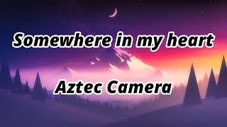 Somewhere In My Heart - Aztec Camera (Lyrics)