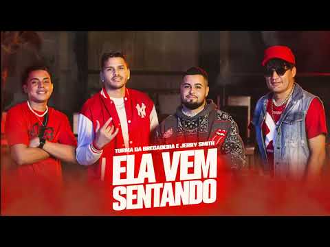 Turma Da Bregadeira E Jerry Smith - Ela vem Sentando