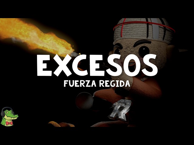 Fuerza Regida – EXCESOS (Letra)