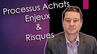 Le Processus Achats doit s'adapter aux Enjeux et aux Risques