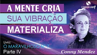 O MARAVILHOSO N 7 | Conny Mendez - A Mente Cria, sua vibração manifesta