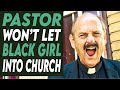 Pastor Won T Let Black Girl Into Church This Will Shock You