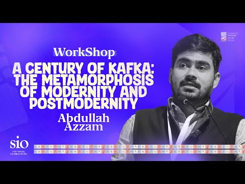 Workshop: A Century Of Kafka: The Metamorphosis Of Modernity And Post Modernity  | Abdullah Azzam