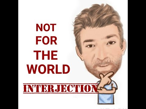 English Tutor Nick P Interjections (126) Not For the World