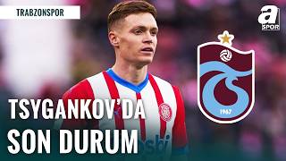 Trabzonspor’da Tsygankov Sesleri! Transferde Son Durum