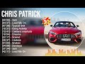 Chris Patrick Greatest Hits 2023 Top 100 Artists To Listen