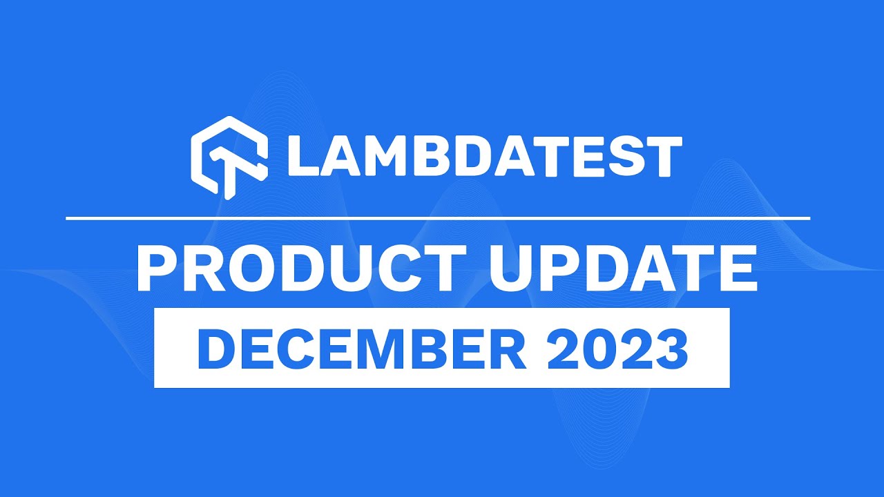 What's New In TestMu AI💻 | Product Update Announcement December 2023